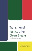 Transitional Justice After Clean Breaks: The Case of Portugal 1666900648 Book Cover