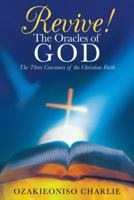 Revive! the Oracles of God: The Three Constants of the Christian Faith 1449790100 Book Cover