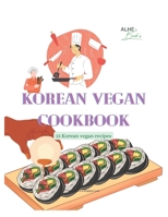Korean Vegan Cookbook: 13 Korean vegan recipes B0BNV576GS Book Cover
