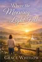 Where the Morning Light Fell B0G7X4BP7Z Book Cover