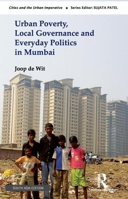 Urban Poverty, Local Governance and Everyday Politics in Mumbai 0367177412 Book Cover