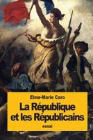 La R�publique et les R�publicains 1535334576 Book Cover