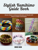 Stylish Kumihimo Guide Book: Master Basic to Advanced Braids and Beads with Easy to Follow Techniques B0DV59HZL4 Book Cover