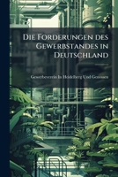 Die Forderungen des Gewerbstandes in Deutschland 114969257X Book Cover