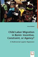 Child Labor Migration in Benin: Incentive, Constraint, or Agency? 3639068025 Book Cover