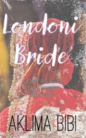 Londoni Bride: A Modern Day Slavery in Britain in the name of 'Honour & Izzat' 191226241X Book Cover