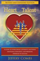 More Heart Than Talent: A Guide to Overcoming Adversity, Mastering Emotional Resilience, and Breaking Through to Success 0578200589 Book Cover