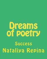 Dreams of poetry: poetry, love, succsess, happiness 1516838440 Book Cover