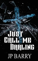 Just Call Me Darling (The Fall of Winters Trilogy) 1509257896 Book Cover