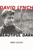 David Lynch: Beautiful Dark 0810881845 Book Cover