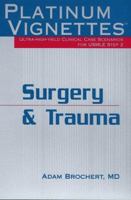Surgery and Trauma (Platinum Vignettes Series: Ultra High Yield Clinical Case Scenarios for USMLE Step 2) 1560535350 Book Cover