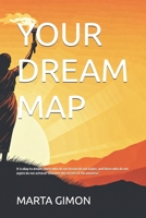 YOUR DREAM MAP: "It is okay to dream; those who do not dream do not aspire, and those who do not aspire do not achieve! THE SECRETS OF THE UNIVERSE COME TO LIGHT." B0DS118Z3J Book Cover