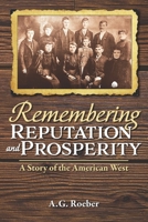 Remembering Reputation and Prosperity: A Story of the American West 0932624286 Book Cover