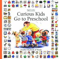 Curious Kids Go to Preschool: Another Big Book of Words (Antoine, Heloise. Big Book of Words Series, 2nd Bk.) 1561451290 Book Cover