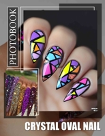 Crystal Oval Nail Photo Book: Stunning 40 Photographs Showcasing Elegant Nail Art For Creative Inspiration And Design Ideas B0DQDSSRYX Book Cover