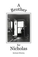 A Brother for Nicholas: A Story of Love, Loss and Family 1467037990 Book Cover