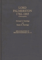 Lord Palmerston, 1784-1865: A Bibliography (Bibliographies of British Statesmen) 0313282927 Book Cover