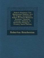 Roberti Keuchenii Jcti Manhemium Palatina, Sive de Origine, Incremento, Robore Et Gloria Manhemii Romanae, Caesareae, Franciae, Palatinae AC Electoral 1295184907 Book Cover