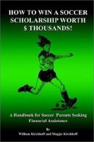 How to Win a Soccer Scholarship Worth Thousands 1403332819 Book Cover