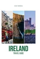 Ireland Travel Guide: Top Things to See and Do, Accommodation, Food, Drink, Typical Costs, Dublin, Connemara, Doolin, Abbeyleix, Glendalough, Dingle Town, Galway City, Cashel, Cork City, Kilkenny City 1984117572 Book Cover