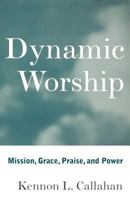 Dynamic Worship: Mission, Grace, Praise, and Power : A Manual for Strengthening the Worship Life of Twelve Keys Congregations 0060612819 Book Cover