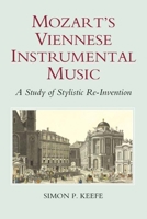 Mozart's Viennese Instrumental Music: A Study of Stylistic Re-Invention 1843833190 Book Cover