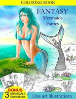Coloring Book Fantasy Mermaids & Fairies: Amazing Coloring Book for All Ages. 1532998503 Book Cover