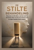 DE STILTE BEHANDELING: Waarom ze stilvallen, wat het met je hersenen doe (Dutch Edition) B0H7MJ33KY Book Cover