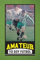 Amateur Yo Soy Fútbol 1506537782 Book Cover