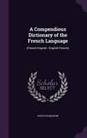 A Compendious Dictionary of French Language 117471297X Book Cover