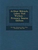 Arthur Nikisch, Leben Und Wirken 1016822707 Book Cover