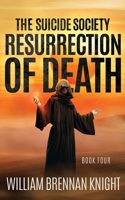 Resurrection of Death : The Suicide Society Book Four 1733969829 Book Cover