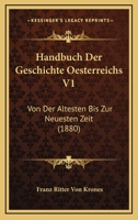 Handbuch Der Geschichte Oesterreichs V1: Von Der Altesten Bis Zur Neuesten Zeit (1880) 1168161177 Book Cover