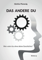 Das Andere Du: Wer wärst du ohne deine Geschichte? 3907720563 Book Cover