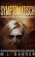 SYMPTOMATISCH: Ein Apokalyptischer Horrorthriller (Chroniken des Wahnsinns) (German Edition) 1947510754 Book Cover