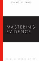 Mastering Evidence (Mastering) 1594602611 Book Cover