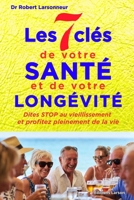 Les 7 clés de votre santé et de votre longévité: Dites STOP au vieillissement et profitez pleinement de vie (Santé et bien-être) (French Edition) 2488227064 Book Cover