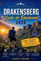 DRAKENSBERG Guide de randonnée 2026: Planifiez votre visite en toute confiance en utilisant des itinéraires sélectionnés, des conseils sur les permis ... fiables sur la sécurité (French Edition) B0H17V48VW Book Cover