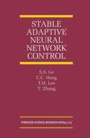 Stable Adaptive Neural Network Control (The International Series on Asian Studies in Computer and Information Science) 1441949321 Book Cover