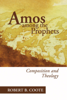 Amos Among the Prophets: Composition and Theology 1597520373 Book Cover