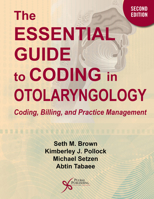 The Essential Guide to Coding in Otolaryngology: Coding, Billing, and Practice Management, Second Edition 1635503817 Book Cover