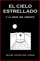 El Cielo Estrellado: o la noche que cerniste (Spanish Edition) B0DWN3KLGY Book Cover