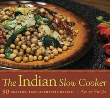 The Indian Slow Cooker: 50 Healthy, Easy, Authentic Recipes: 50 Healthy, Easy, Authentic Recipes 1572841117 Book Cover