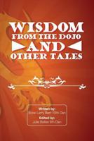 Wisdom from the Dojo and Other Tales 1457564777 Book Cover
