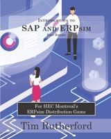 Introduction to SAP and ERPsim: For HEC Montreal’s ERPsim Distribution Game B095MB4W43 Book Cover