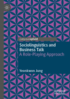 Sociolinguistics and Business Talk: A Role-Playing Approach 9811900507 Book Cover