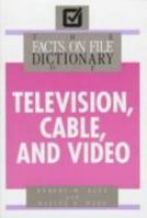 The Facts on File Dictionary of Television, Cable, and Video 0816029474 Book Cover