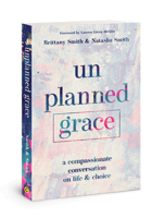 Unplanned Grace: A Compassionate Conversation on Life and Choice 0830782117 Book Cover