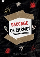 Saccage ce carnet: Carnet créatif anti-stress pour lâcher prise, gribouiller, raturer, déchirer et libérer ton imagination 232265566X Book Cover