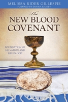 The New Blood Covenant: Foundation of Salvation and Life in God 1662882483 Book Cover